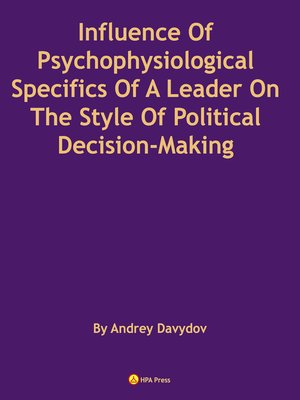 cover image of Influence of Psychophysiological Specifics of a Leader On the Style of Political Decision-Making